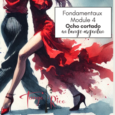 Initiation au tango argentin : Les fondamentaux Module 4 "OCHO CORTADO & ACCÉLÉRATION"